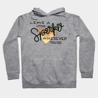 Leave a little Sparkle wherever you go Hoodie